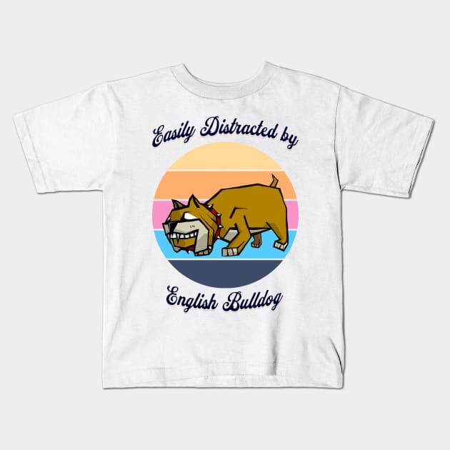 Easily Distracted by English Bulldog Kids T-Shirt by Cheeky BB